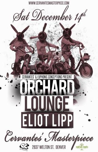 Orchard Lounge and Eliot Lipp with Chrome Drones @ Cervantes