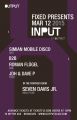 INPUT | Fixed Presents: Simian Mobile Disco/ Roman Flügel/ JDH & Dave P at Output and Seven Davis Jr. in the Panther Room