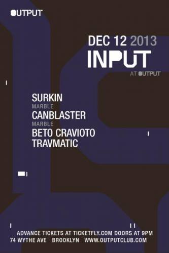 Input | Surkin, Canblaster, Beto Cravioto, Travmatic