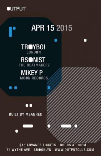 Troyboi/ Rsonist/ Mikey P at Output