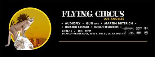Flying Circus LA presented by Minimal Effort with Audiofly, Guti (Live) & Martin Buttrich