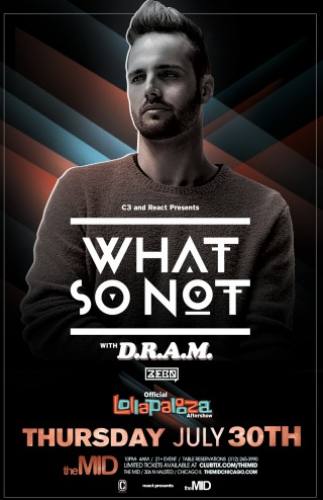 7.30 - What So Not - Lollapalooza Preshow - The Mid