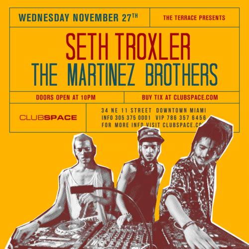 Seth Troxler & The Martinez Brothers @ Space