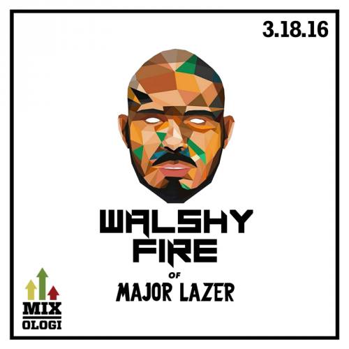 Mixologi x Walshy Fire (Major Lazer)