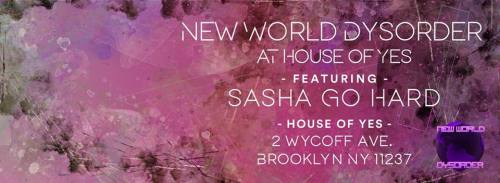 New World Dysorder at House of Yes w/ Sasha Go Hard