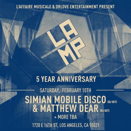 LAMP 5 Year Anniversary ft. Simian Mobile Disco & Matthew Dear