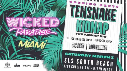Wicked Paradise Miami feat. Tensnake & Kidnap (Opening Party)