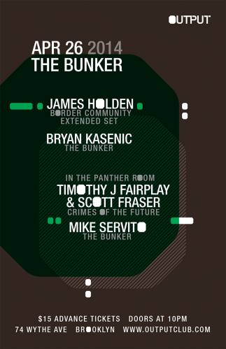The Bunker presents James Holden/ Bryan Kasenic with Timothy J Fairplay & Scott Fraser