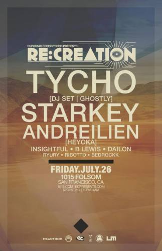 RE:CREATION: Tycho, Starkey, Andreilien & More (San Francisco)