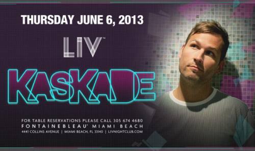 Kaskade @ LIV Nightclub (06-06-2013)
