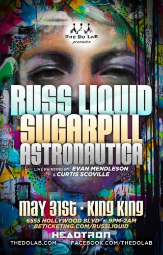 Russ Liquid, Sugarpill, & Astronautica @ King King