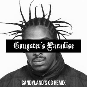 Gangsters Paradise (Candyland's OG Remix)