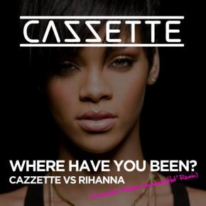 Rihanna - Where Have You Been (Cazzette Another Summery Hot Remix)