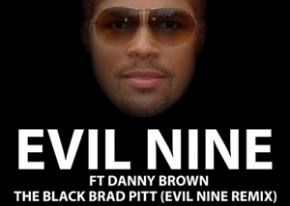 Evil Nine ft Danny Brown: The Black Brad Pitt (Evil Nine Remix) [EXCLUSIVE PREMIERE] Preview