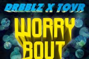 Drbblz x Tovr: Worry Bout Yours [EXCLUSIVE PREMIERE]