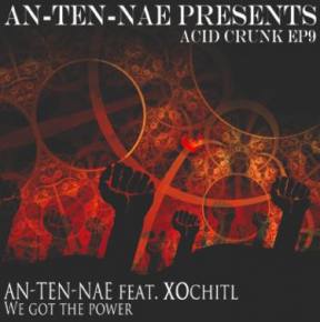 An-ten-nae - We Got The Power (feat. XOchitl)