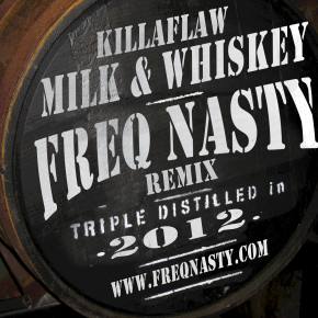 Killaflaw - Milk And Whiskey (FreQ Nasty Remix)