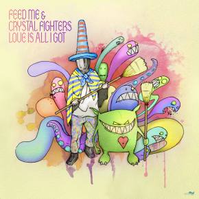 Feed Me & Crystal Fighters - Love is All I Got