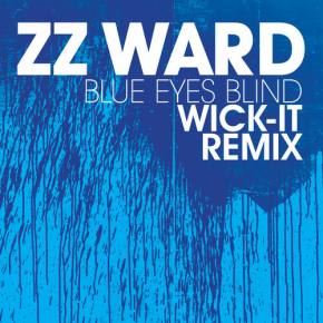 ZZ Ward - Blue Eyes Blind (Wick-it The Instigator Remix)