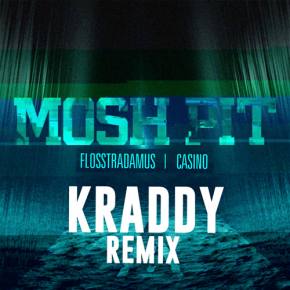 Flosstradamus ft Casino - Mosh Pit (Kraddy Remix) [EXCLUSIVE PREMIERE]