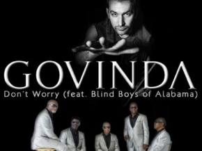 Govinda - Don't Worry ft Blind Boys of Alabama