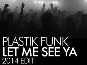 [PREMIERE] Plastik Funk - Let Me See Ya (2014 Edit)