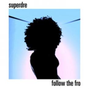 SuperDre: Follow the Fro EP Review
