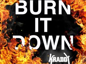 KRADDY wants you to BURN IT DOWN (figuratively).
